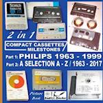 Compact Cassettes Milestones - Philips 1963 - 1999 - including Norelco and Mercury & a Selection from  A - Z / 1963 - 2017