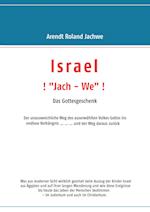 ISRAEL ! "Jach - We" !  Das Gottesgeschenk