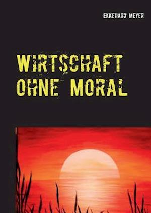 Wirtschaft Ohne Moral