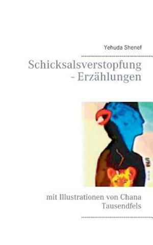 Schicksalsverstopfung - Erzählungen