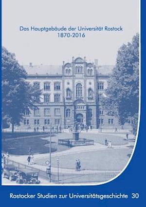 Das Hauptgebaude Der Universitat Rostock 1870-2016