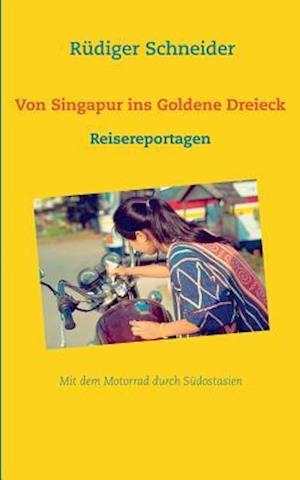 Von Singapur ins Goldene Dreieck