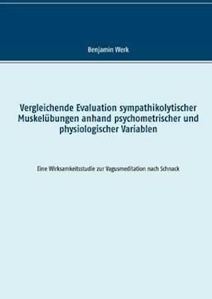 Vergleichende Evaluation sympathikolytischer Muskelübungen anhand psychometrischer und physiologischer Variablen