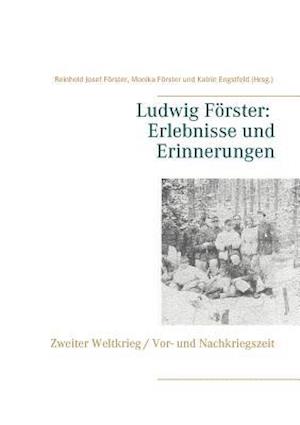 Ludwig Förster: Erlebnisse und Erinnerungen