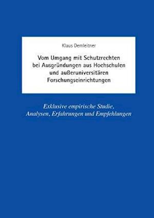 Vom Umgang mit Schutzrechten bei Ausgründungen aus Hochschulen und außeruniversitären Forschungseinrichtungen