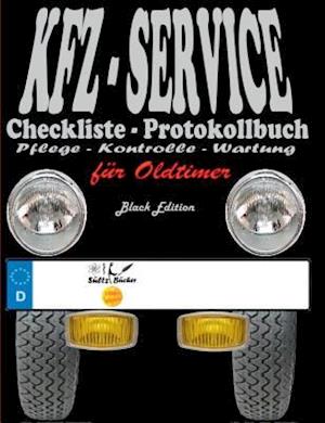 Kfz-Service Checkliste - Protokollbuch Für Oldtimer - Wartung - Service - Kontrolle - Protokoll - Notizen