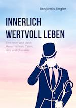 Innerlich wertvoll Leben