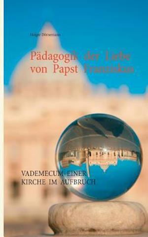 Pädagogik der Liebe von Papst Franziskus