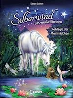Silberwind, das weiße Einhorn - Die Magie der Meermädchen