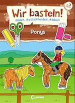 Wir basteln! - Malen, Ausschneiden, Kleben - Ponys