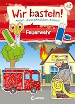 Wir basteln! - Malen, Ausschneiden, Kleben - Feuerwehr