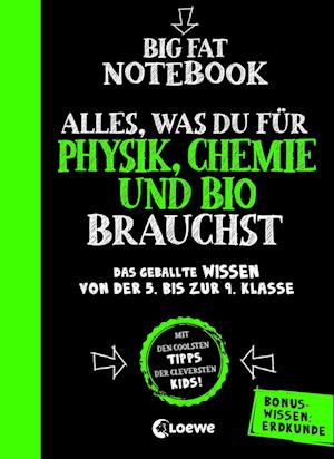 Big Fat Notebook - Alles, was du für Physik, Chemie und Bio brauchst - Das geballte Wissen von der 5. bis zur 9. Klasse. Mit Bonuswissen: Erdkunde