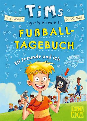 Tims geheimes Fußball-Tagebuch (Band 1) - Elf Freunde und ich!