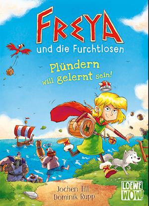 Freya und die Furchtlosen (Band 2) - Plündern will gelernt sein!