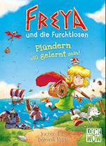 Freya und die Furchtlosen (Band 2) - Plündern will gelernt sein!