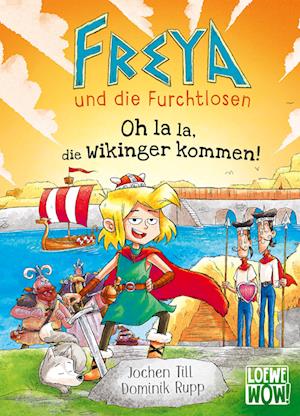 Freya und die Furchtlosen (Band 3) - Oh la la, die Wikinger kommen!