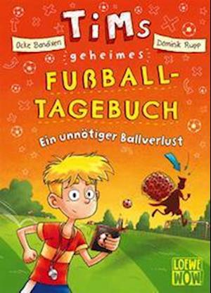 Tims geheimes Fußball-Tagebuch (Band 2) - Ein unnötiger Ballverlust