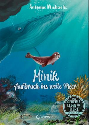 Das geheime Leben der Tiere (Ozean, Band 1) - Minik - Aufbruch ins weite Meer