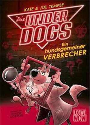 Die Underdogs (Band 2) - Ein hundsgemeiner Verbrecher