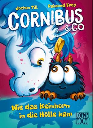 Cornibus & Co. (Band 4) - Wie das Keinhorn in die Hölle kam