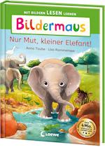 Bildermaus - Nur Mut, kleiner Elefant!