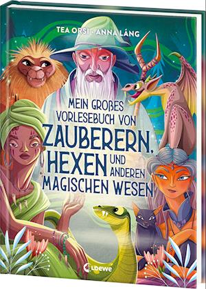 Mein großes Vorlesebuch von Zauberern, Hexen und anderen magischen Wesen