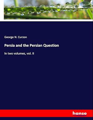 Persia and the Persian Question