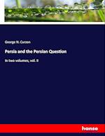 Persia and the Persian Question