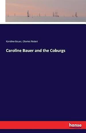 Caroline Bauer and the Coburgs