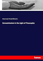 Zoroastrianism in the Light of Theosophy