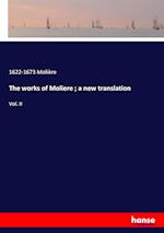 The works of Moliere ; a new translation