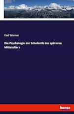 Die Psychologie der Scholastik des späteren Mittelalters