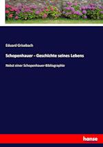 Schopenhauer - Geschichte seines Lebens