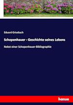 Schopenhauer - Geschichte seines Lebens