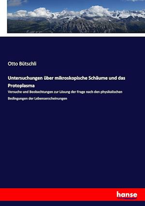 Untersuchungen über mikroskopische Schäume und das Protoplasma