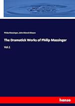 The Dramatick Works of Philip Massinger