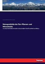 Naturgeschichte des Tier- Pflanzen- und Mineralreichs