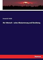 Der Mensch - seine Abstammung und Gesittung