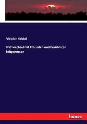 Briefwechsel mit Freunden und berühmten Zeitgenossen