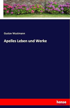 Apelles Leben und Werke