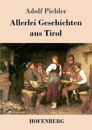 Allerlei Geschichten Aus Tirol