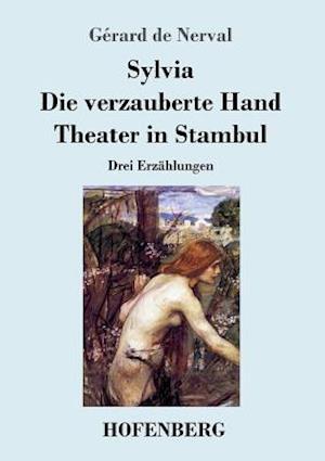 Sylvia / Die verzauberte Hand / Theater in Stambul