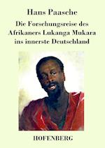 Die Forschungsreise des Afrikaners Lukanga Mukara ins innerste Deutschland