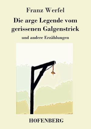 Die arge Legende vom gerissenen Galgenstrick