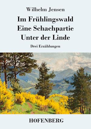 Im Frühlingswald / Eine Schachpartie / Unter der Linde