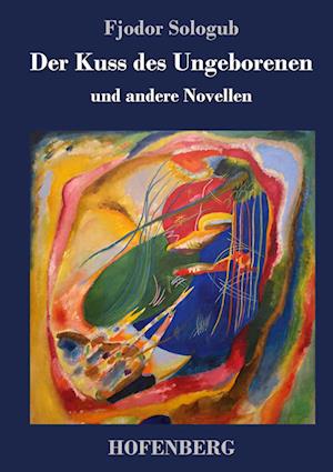 Der Kuss Des Ungeborenen Und Andere Novellen