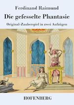 Die gefesselte Phantasie