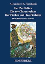 Der Zar Saltan /  Die tote Zarentochter / Der Fischer und das Fischlein