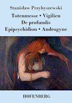 Totenmesse / Vigilien / De profundis / Epipsychidion / Androgyne