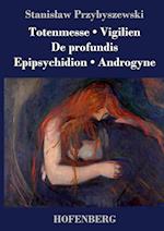 Totenmesse / Vigilien / De profundis / Epipsychidion / Androgyne